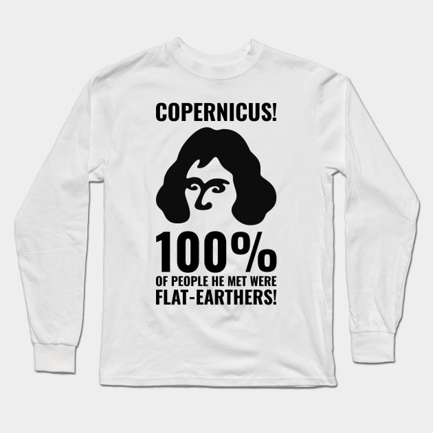 Copernicus vs. Flat-Earthers 1 Long Sleeve T-Shirt by NeverDrewBefore